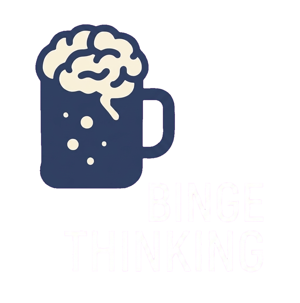 Binge Thinking